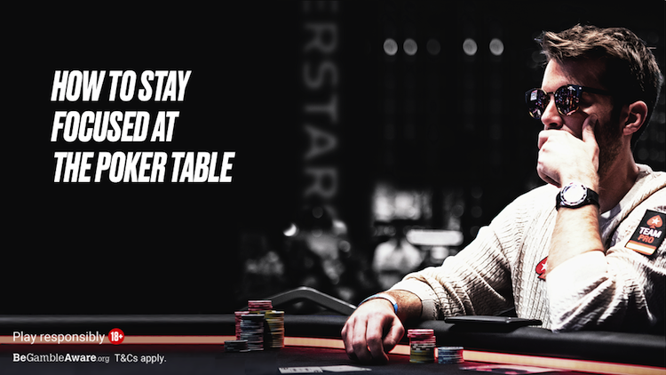 How to stay focused at the poker table