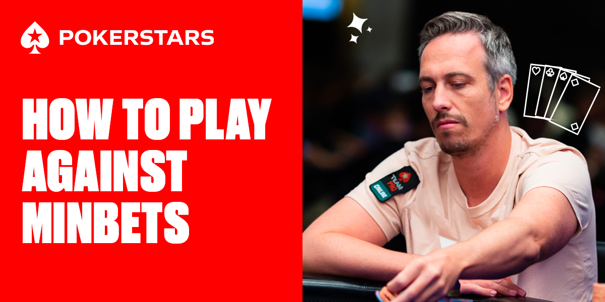 How to Play Against Minbets - PokerStars Learn